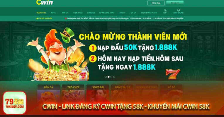 Cwin - Link đăng ký cwin tặng 58k - Khuyến mãi cwin 58k