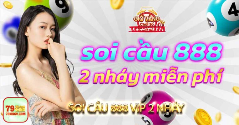 Soi cầu 888 vip 2 nháy - Soi cầu VIP 888 miền Bắc hôm nay