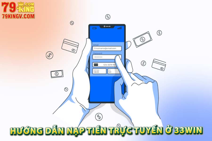 Hướng dẫn nạp tiền trực tuyến ở 33win