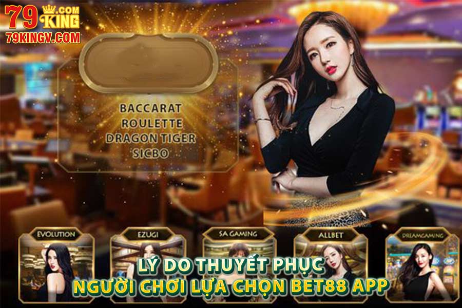 Lý do thuyết phục người chơi lựa chọn Bet88 app