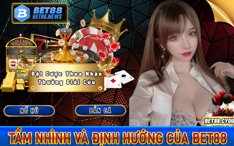 Tầm nhình và định hướng của nhà cái uy tín bet88 